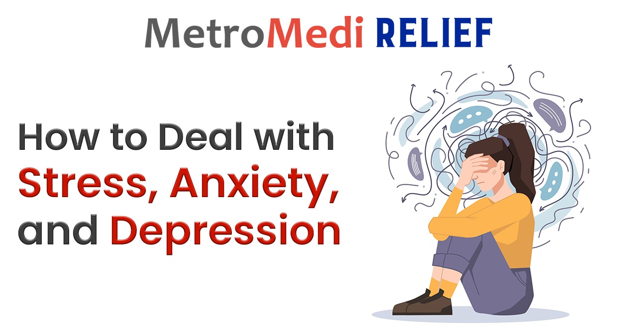 Deal with stress, anxiety and depression, MetroMedi Relief