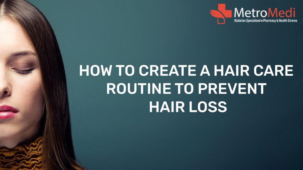 How to Create a Hair Care Routine to Prevent Hair Loss  Metromedi