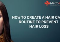 How to Create a Hair Care Routine to Prevent Hair Loss Metromedi
