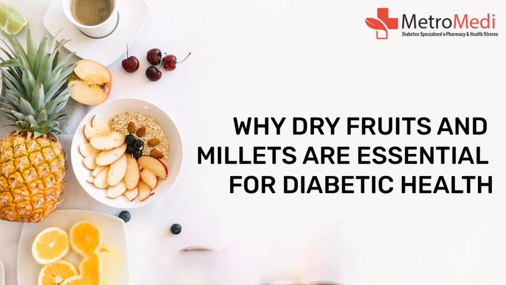 Why Dry Fruits and Millets Are Essential for Diabetic Health  Metromedi