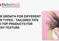 Hair Growth for Different Hair Types - Tailored Tips and Top Products for Every Texture