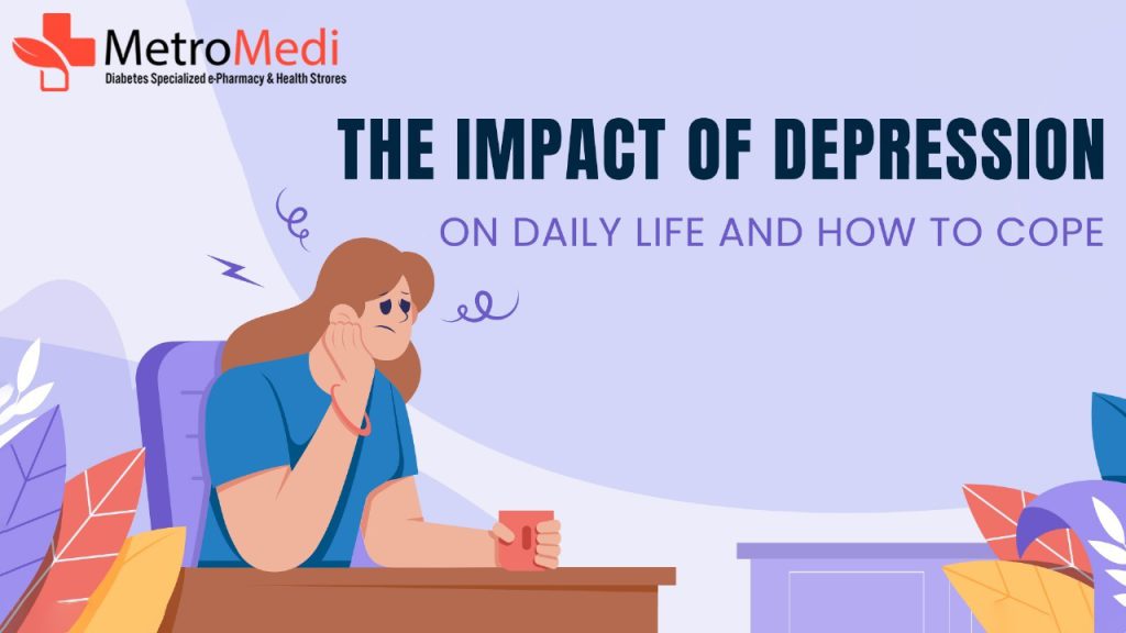 The Impact of Depression on Daily Life and How to Cope