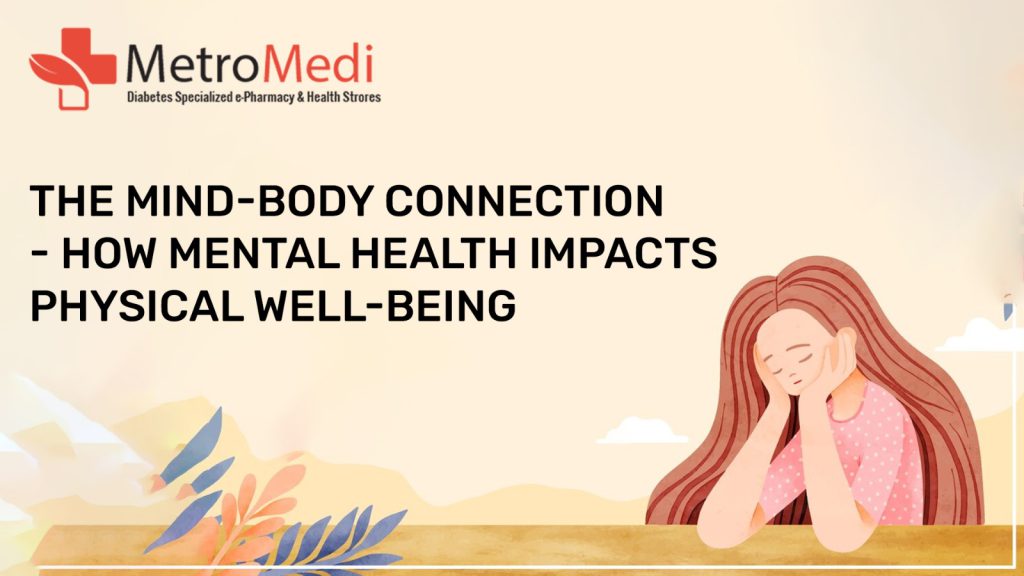 The Mind-Body Connection - How Mental Health Impacts Physical Well-being