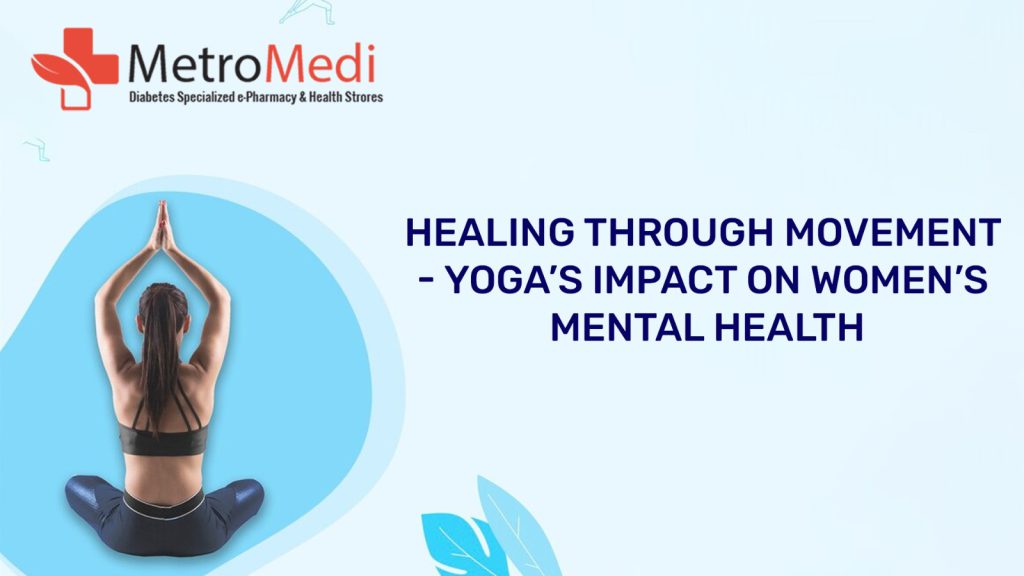 Healing Through Movement - Yoga’s Impact on Women’s Mental Health