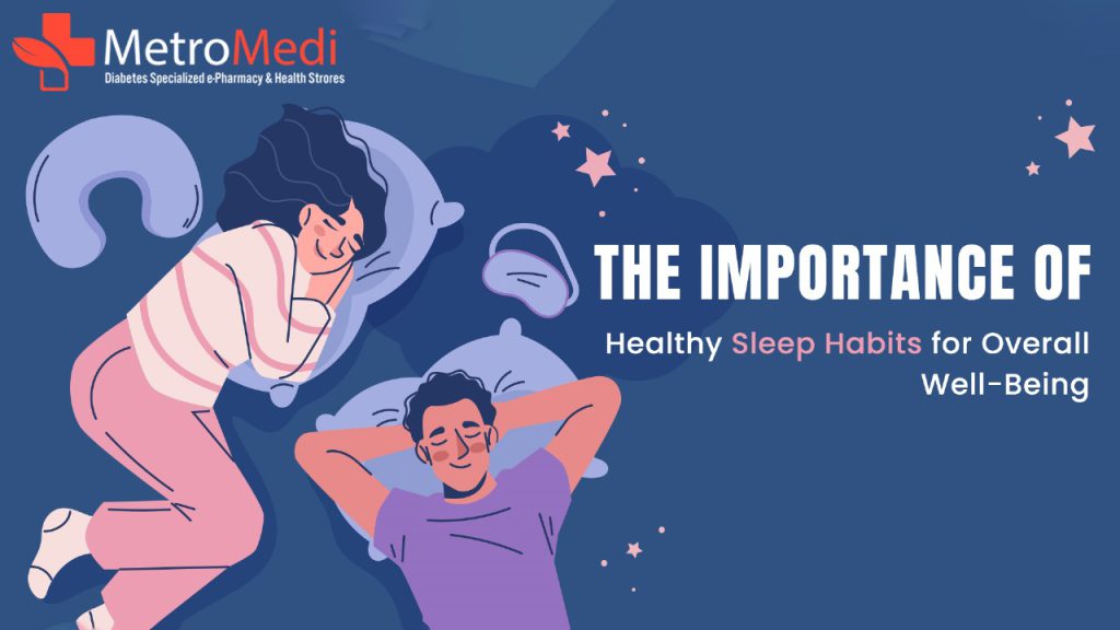 The Importance of Healthy Sleep Habits for Overall Well-Being