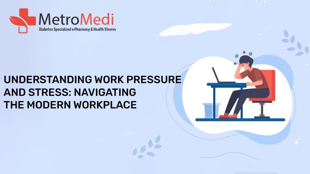 Understanding Work Pressure and Stress - Navigating the Modern Workplace