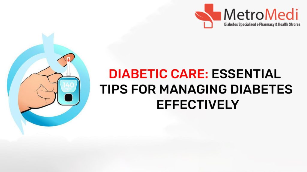 Diabetic Care Essential Tips for Managing Diabetes Effectively