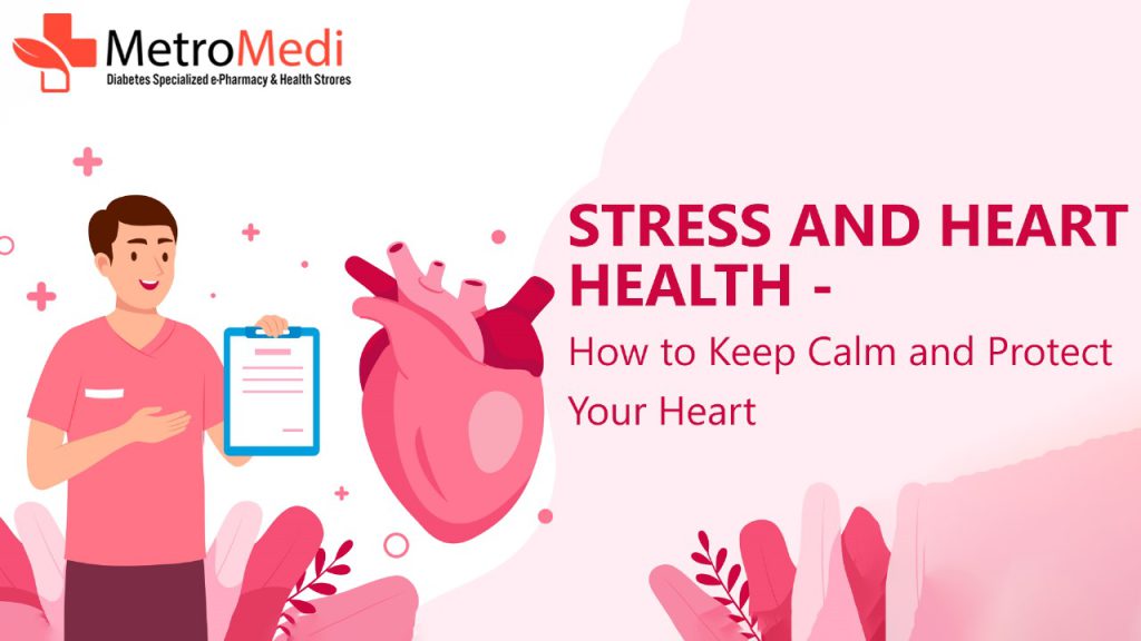 Stress and Heart Health How to Keep Calm and Protect Your Heart