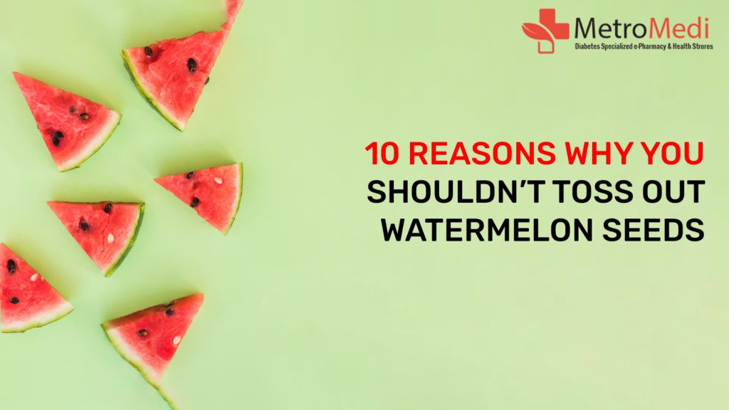 10 Reasons Why You Shouldn’t Toss Out Watermelon Seeds